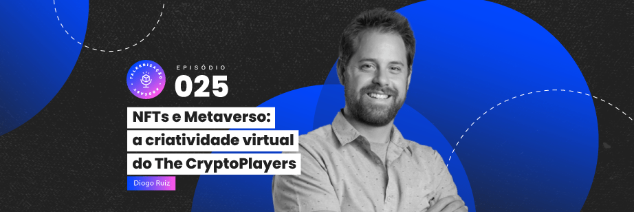 nfts, criptoativos, the cryptoplayers, tokens, tokenização, podcast, talkenização