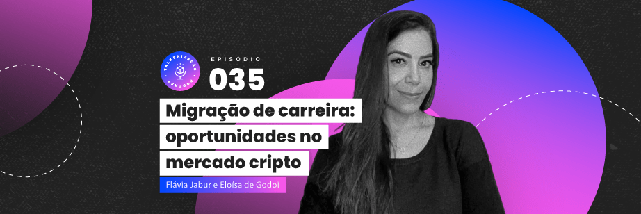 mercado cripto, podcast, talkenização, migração de carreira, criptoativos